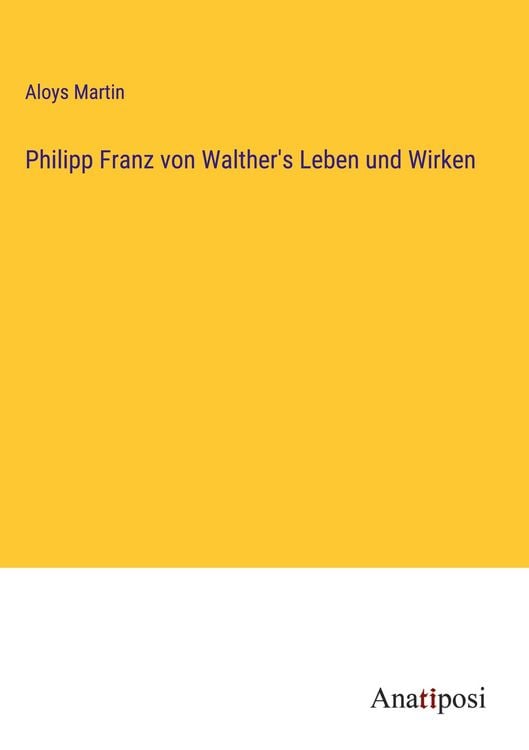 Produktbild: Philipp Franz von Walther's Leben und Wirken