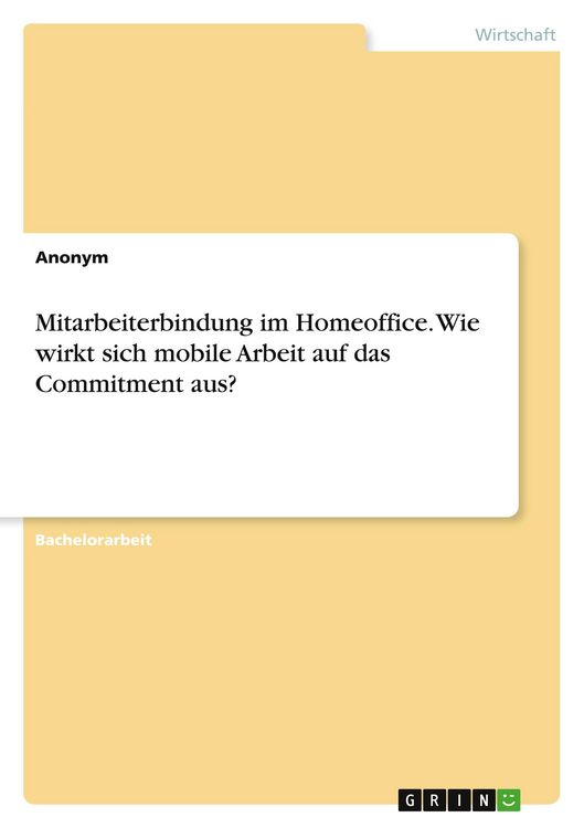 Produktbild: Mitarbeiterbindung im Homeoffice. Wie wirkt sich mobile Arbeit auf das Commitment aus?