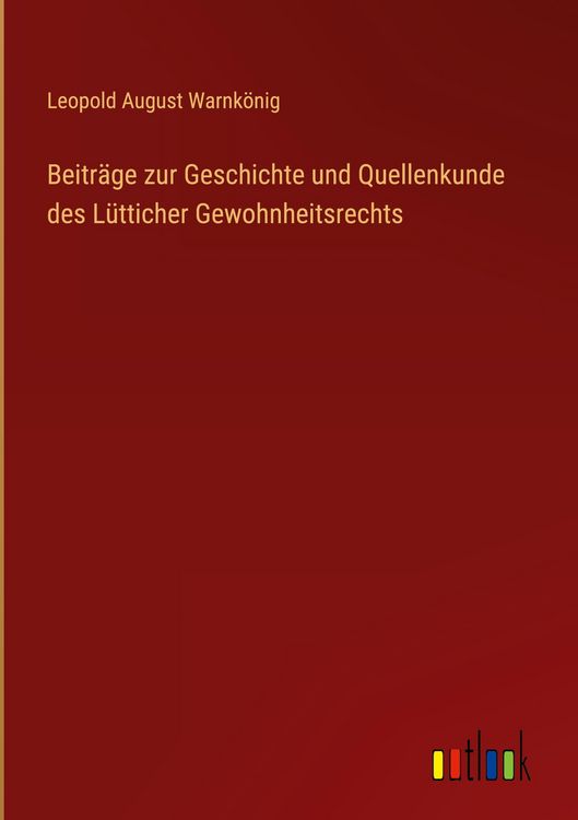 Produktbild: Beitr&auml;ge zur Geschichte und Quellenkunde des L&uuml;tticher Gewohnheitsrechts