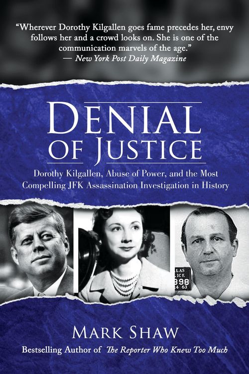 Produktbild: Denial of Justice: Dorothy Kilgallen, Abuse of Power, and the Most Compelling JFK Assassination Investigation in History