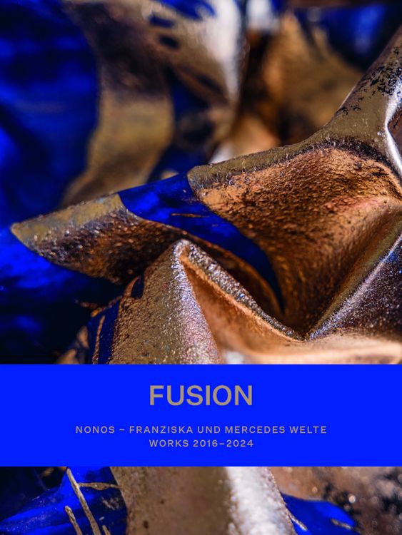 Produktbild: FUSION. NONOS &ndash; Franziska und Mercedes Welte &ndash; Works 2016-2024