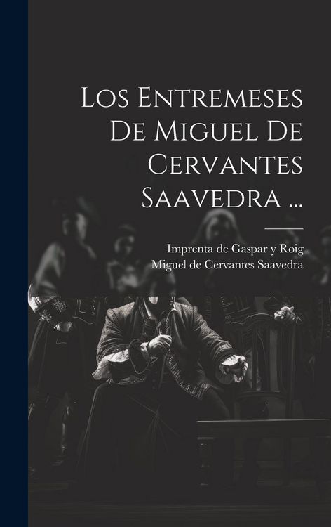 Produktbild: Los Entremeses De Miguel De Cervantes Saavedra ...