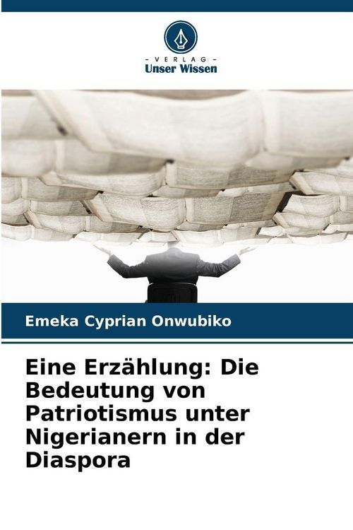 Produktbild: Eine Erz&auml;hlung: Die Bedeutung von Patriotismus unter Nigerianern in der Diaspora
