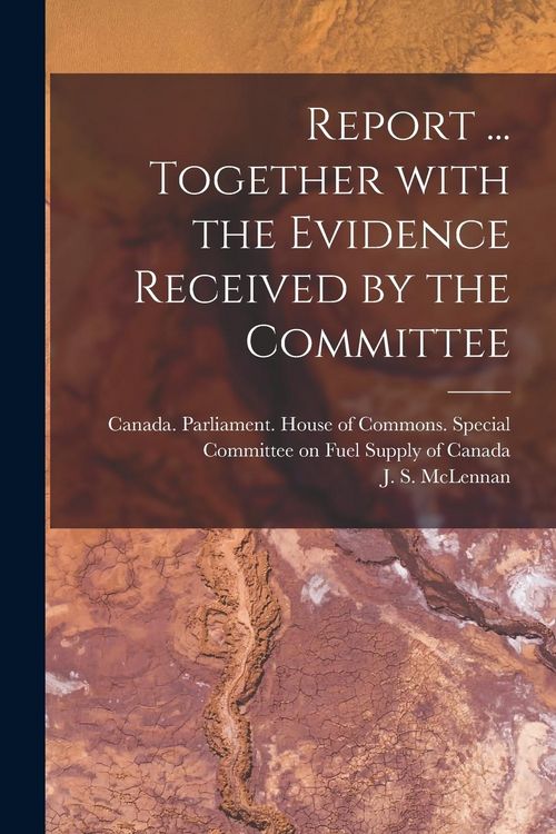 Produktbild: Report ... Together With the Evidence Received by the Committee