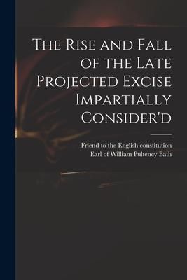 Produktbild: The Rise and Fall of the Late Projected Excise Impartially Consider'd