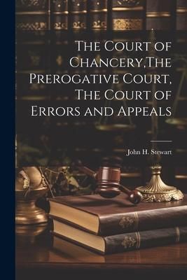 Produktbild: The Court of Chancery, The Prerogative Court, The Court of Errors and Appeals