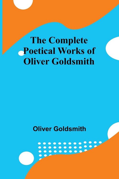 Produktbild: The Complete Poetical Works Of Oliver Goldsmith