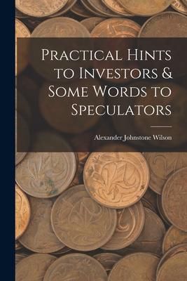 Produktbild: Practical Hints to Investors & Some Words to Speculators