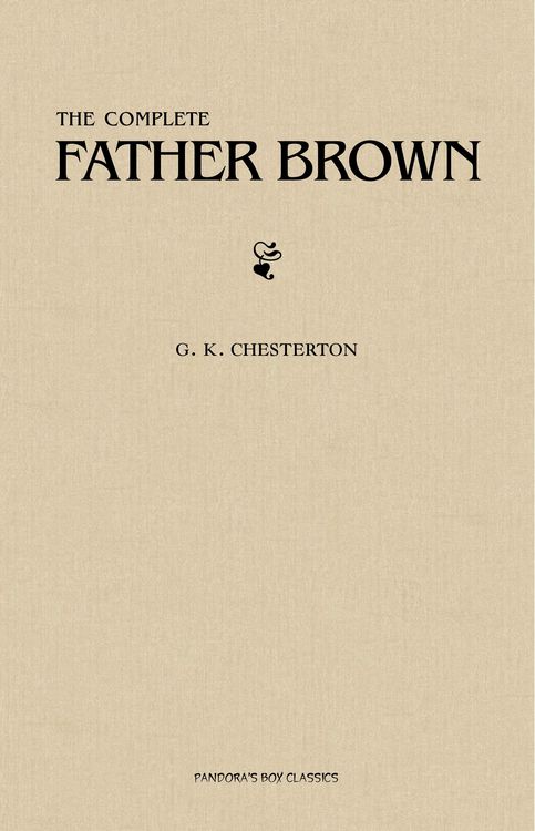 Produktbild: Father Brown (Complete Collection): 53 Murder Mysteries: The Scandal of Father Brown, The Donnington Affair & The Mask of Midas...