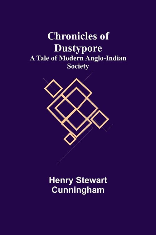 Produktbild: Chronicles of Dustypore; A Tale of Modern Anglo-Indian Society