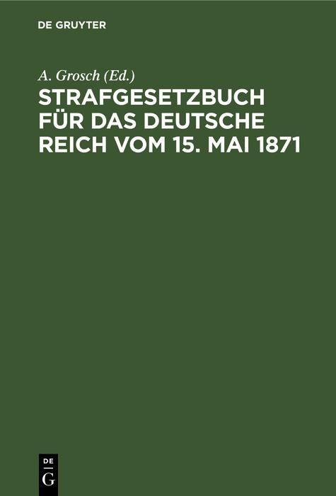 Produktbild: Strafgesetzbuch f&uuml;r das Deutsche Reich vom 15. Mai 1871
