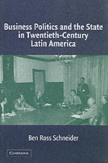 Produktbild: Business Politics and the State in Twentieth-Century Latin America