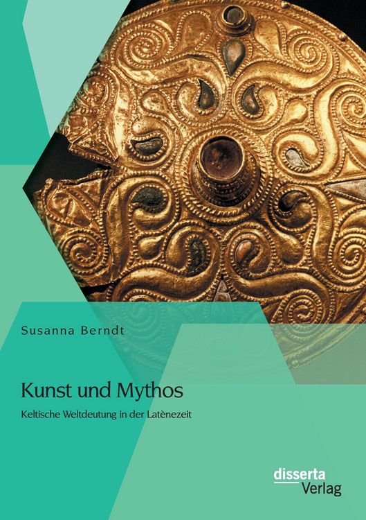 Produktbild: Kunst und Mythos: Keltische Weltdeutung in der Lat&egrave;nezeit