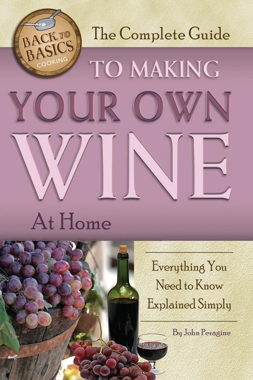 Produktbild: The Complete Guide to Making Your Own Wine at Home