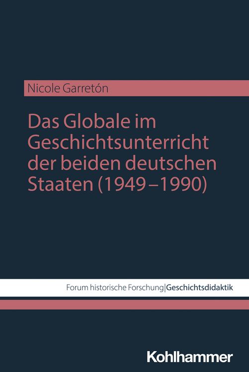 Produktbild: Das Globale im Geschichtsunterricht der beiden deutschen Staaten (1949-1990)