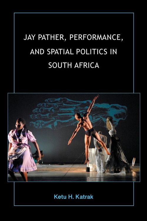 Produktbild: Katrak, K: Jay Pather, Performance, and Spatial Politics in