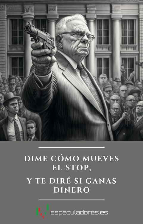 Produktbild: Dime c&oacute;mo mueves el stop, y te dir&eacute; si ganas dinero (El trading es la forma m&aacute;s dif&iacute;cil de ganar dinero f&aacute;cil)