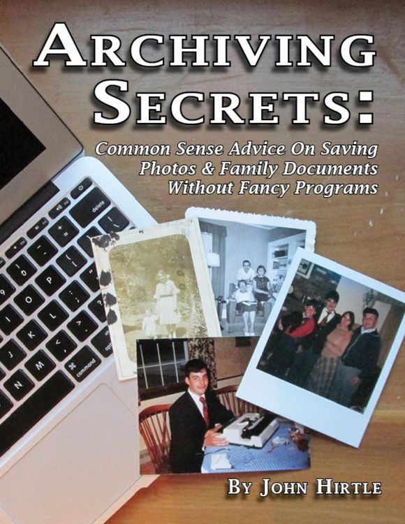 Produktbild: Archiving Secrets: Common Sense Advice On Saving Photos & Family Documents Without Fancy Programs
