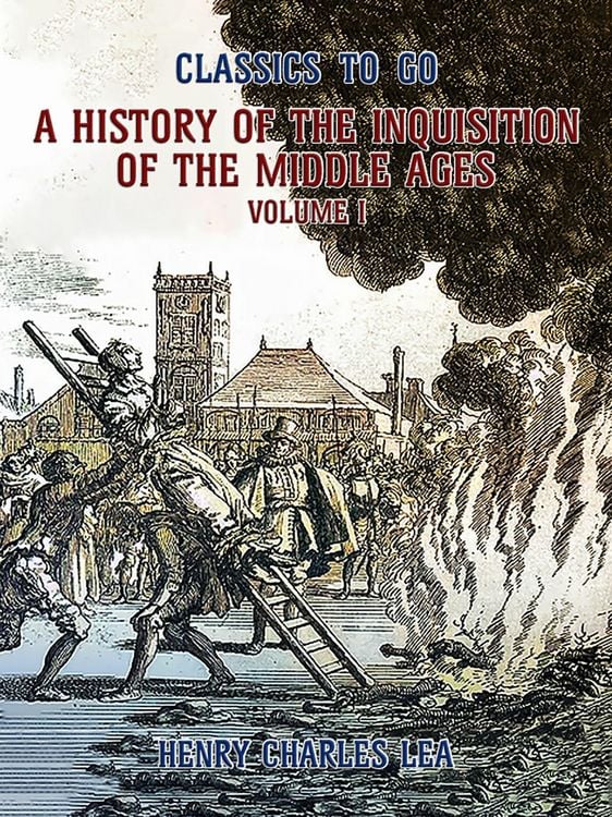 Produktbild: The History of the Inquisition of the Middle Ages Volume I