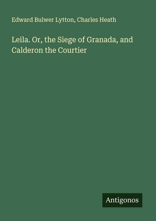 Produktbild: Leila. Or, the Siege of Granada, and Calderon the Courtier