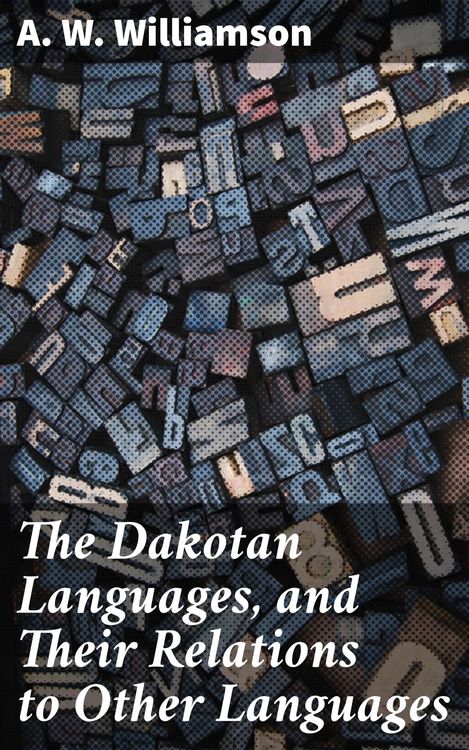 Produktbild: The Dakotan Languages, and Their Relations to Other Languages