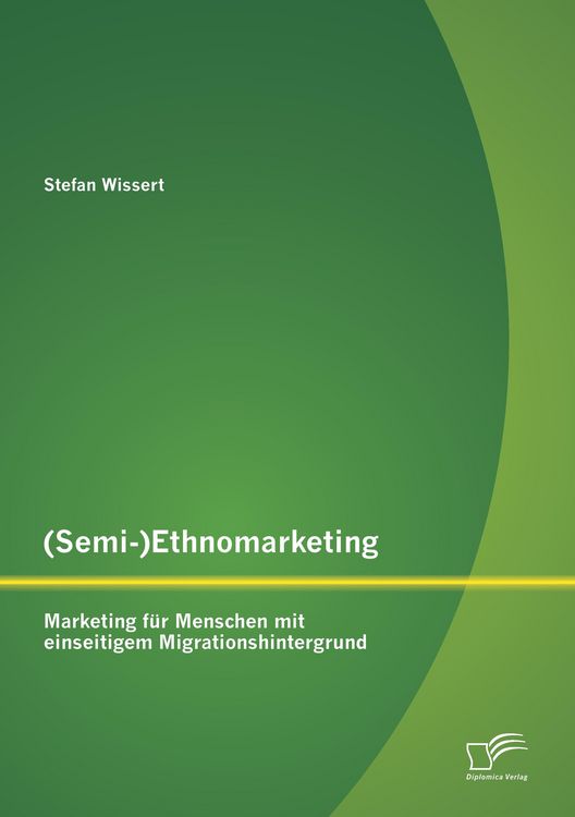 Produktbild: (Semi-)Ethnomarketing: Marketing f&uuml;r Menschen mit einseitigem Migrationshintergrund