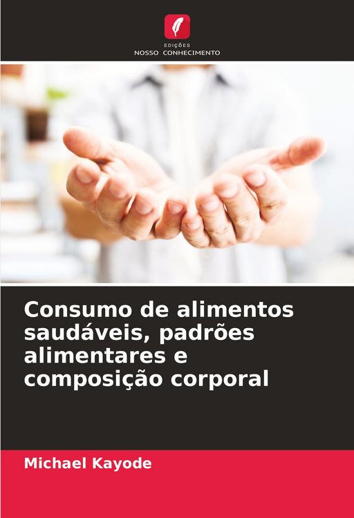 Produktbild: Consumo de alimentos saud&aacute;veis, padr&otilde;es alimentares e composi&ccedil;&atilde;o corporal