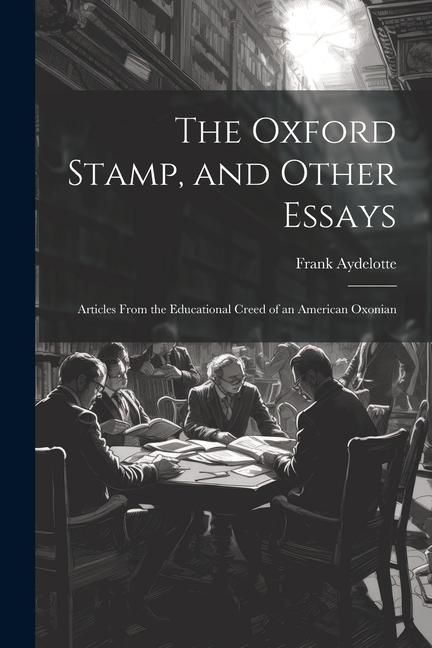 Produktbild: The Oxford Stamp, and Other Essays: Articles From the Educational Creed of an American Oxonian