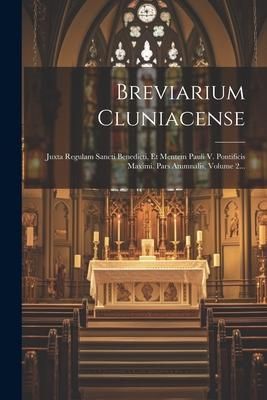 Produktbild: Breviarium Cluniacense: Juxta Regulam Sancti Benedicti, Et Mentem Pauli V. Pontificis Maximi. Pars Atumnalis, Volume 2...