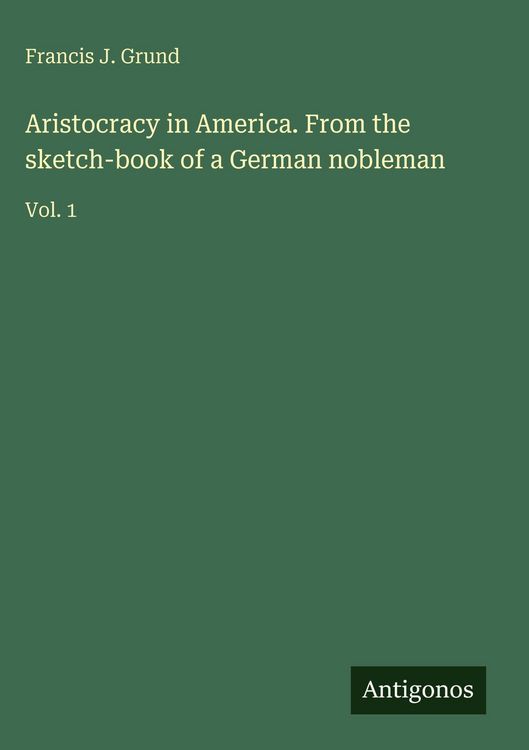 Produktbild: Aristocracy in America. From the sketch-book of a German nobleman