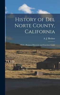 Produktbild: History of Del Norte County, California: With a Business Directory and Travelers Guide