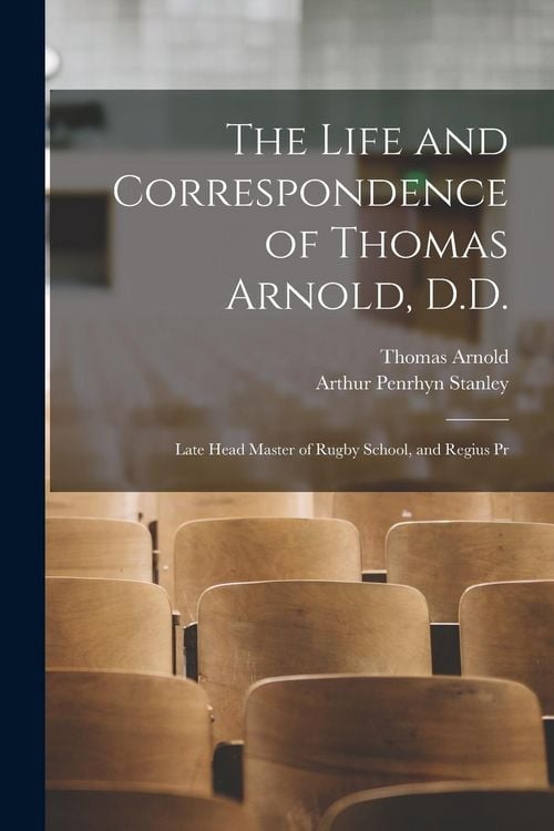 Produktbild: The Life and Correspondence of Thomas Arnold, D.D.: Late Head Master of Rugby School, and Regius Pr