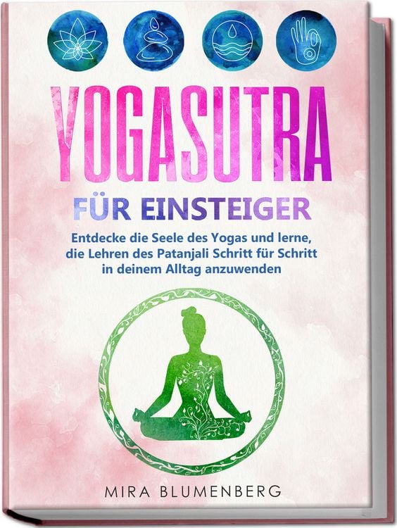 Produktbild: Yogasutra f&uuml;r Einsteiger: Entdecke die Seele des Yogas und lerne, die Lehren des Patanjali Schritt f&uuml;r Schritt in deinem Alltag anzuwenden