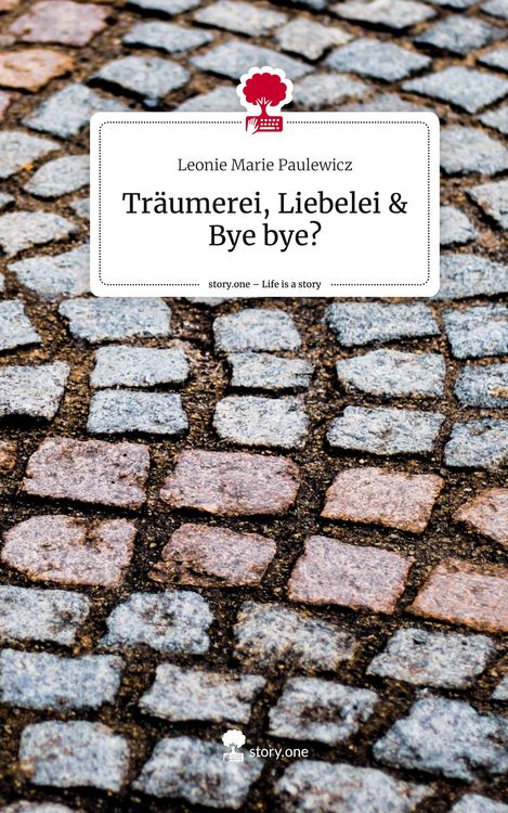 Produktbild: Tr&auml;umerei, Liebelei & Bye bye?. Life is a Story - story.one