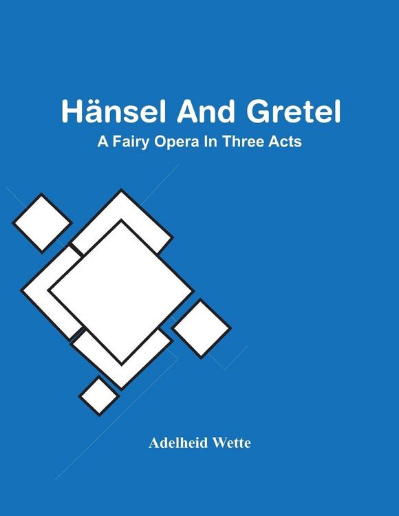 Produktbild: H&auml;nsel And Gretel; A Fairy Opera In Three Acts