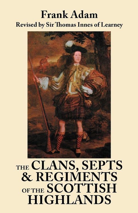 Produktbild: Clans, Septs, and Regiments of the Scottish Highlands. Eighth Edition