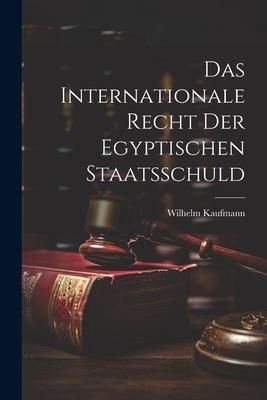 Produktbild: Das Internationale Recht der Egyptischen Staatsschuld