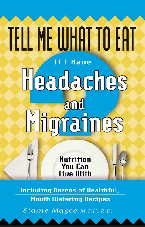 Produktbild: Tell Me What to Eat If I Have Headaches and Migraines