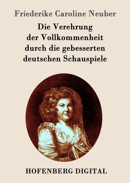 Produktbild: Die Verehrung der Vollkommenheit durch die gebesserten deutschen Schauspiele