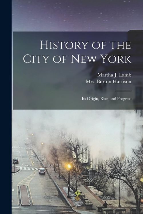 Produktbild: History of the City of New York: Its Origin, Rise, and Progress