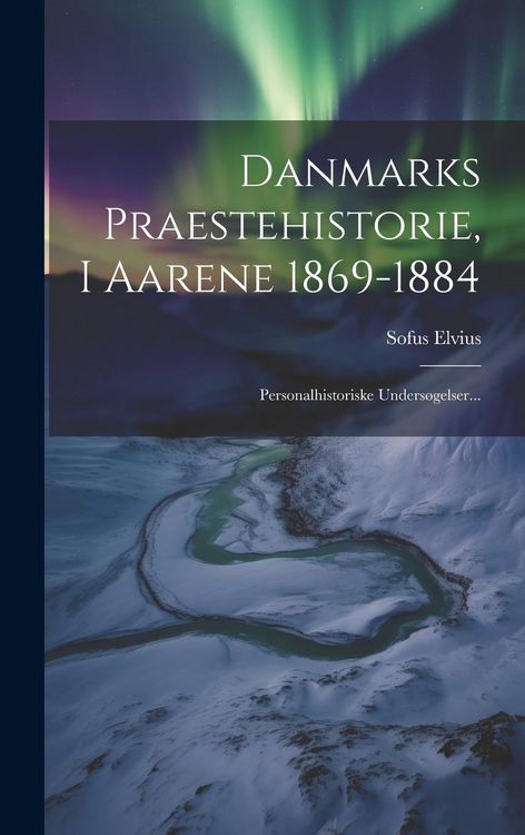 Produktbild: Danmarks Praestehistorie, I Aarene 1869-1884: Personalhistoriske Unders&oslash;gelser...