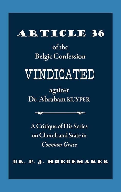 Produktbild: Article 36 of the Belgic Confession Vindicated against Dr. Abraham Kuyper