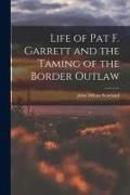 Produktbild: Life of Pat F. Garrett and the Taming of the Border Outlaw