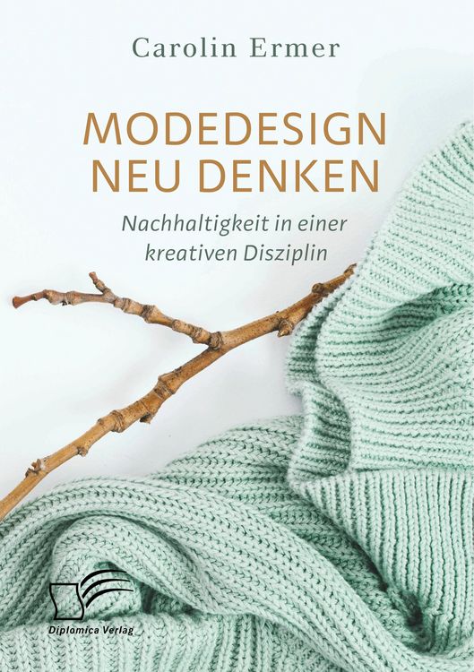 Produktbild: Modedesign neu denken. Nachhaltigkeit in einer kreativen Disziplin