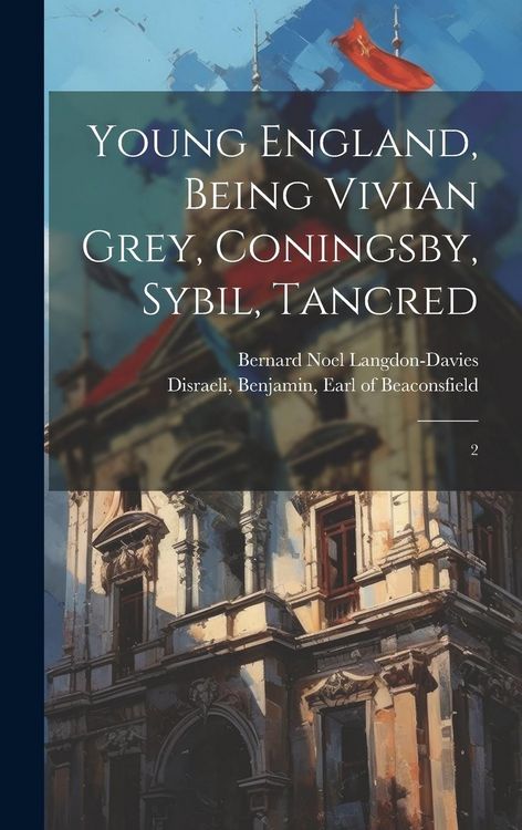 Produktbild: Young England, Being Vivian Grey, Coningsby, Sybil, Tancred: 2