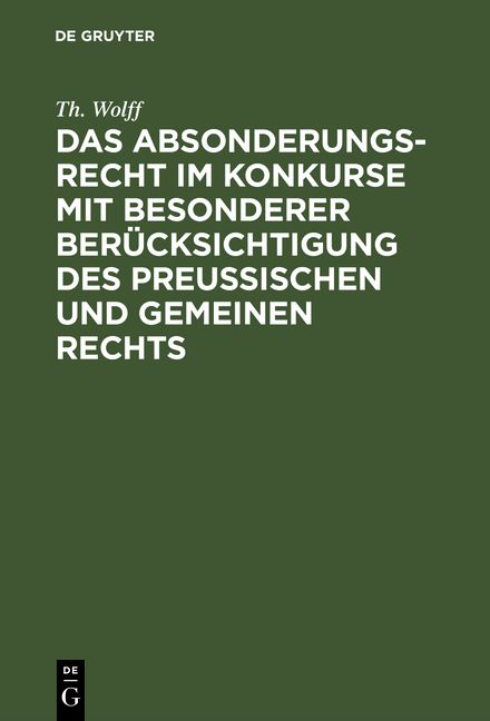 Produktbild: Das Absonderungsrecht im Konkurse mit besonderer Ber&uuml;cksichtigung des Preu&szlig;ischen und gemeinen Rechts