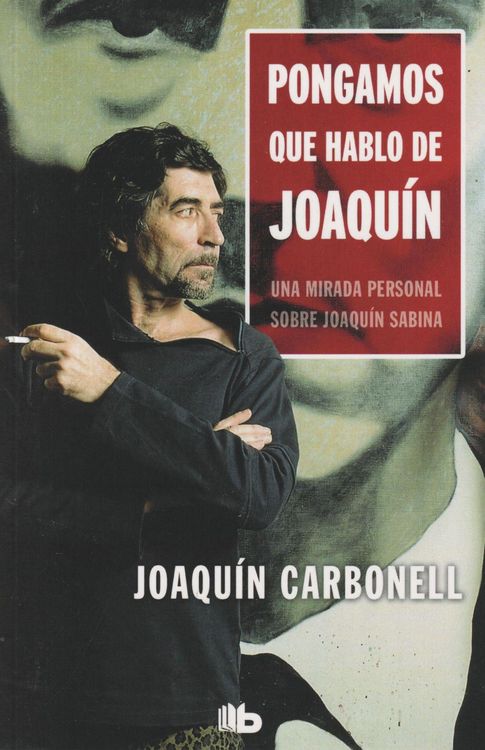 Produktbild: Pongamos que hablo de Joaqu&iacute;n : una mirada personal sobre Joaqu&iacute;n Sabina