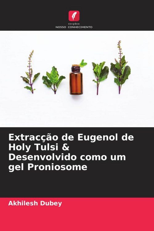 Produktbild: Extrac&ccedil;&atilde;o de Eugenol de Holy Tulsi & Desenvolvido como um gel Proniosome