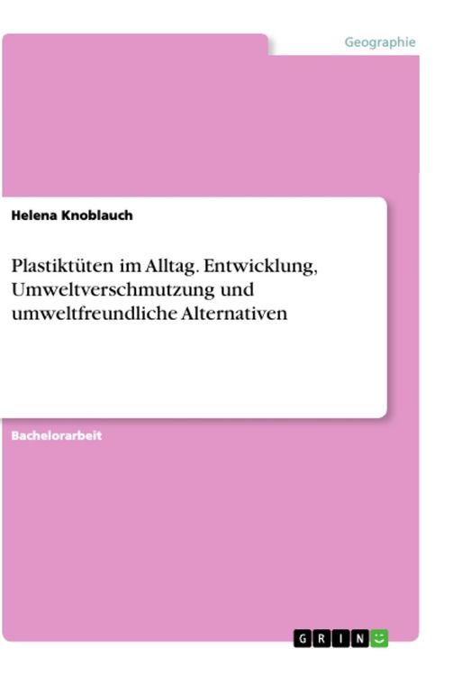 Produktbild: Plastikt&uuml;ten im Alltag. Entwicklung, Umweltverschmutzung und umweltfreundliche Alternativen