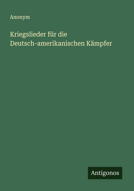 Produktbild: Kriegslieder f&uuml;r die Deutsch-amerikanischen K&auml;mpfer